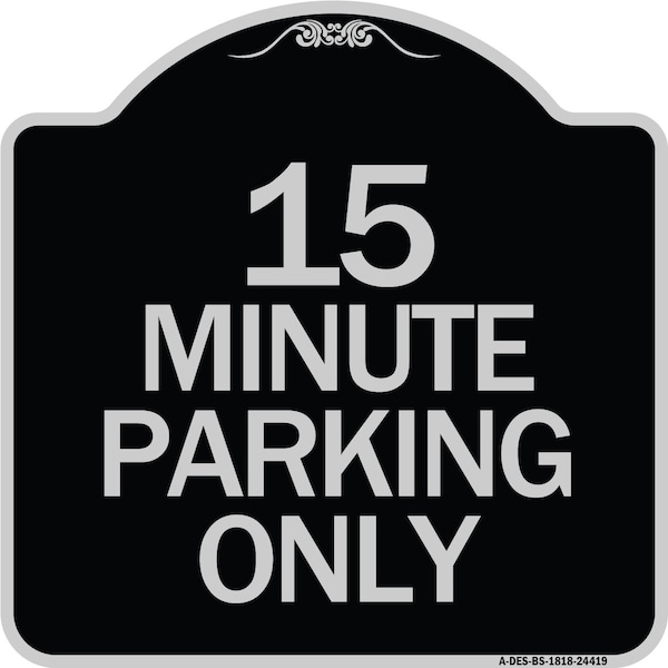 15 Minute Parking Only Heavy-Gauge Aluminum Architectural Sign, 18" x 18", BS-1818-24419